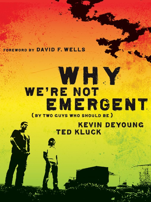 Title details for Why We're Not Emergent by Kevin DeYoung - Available